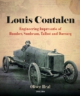 Louis Coatalen : Engineering Impresario of Humber, Sunbeam, Talbot, Darracq - Book