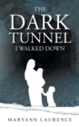 The Dark Tunnel I Walked Down - Book