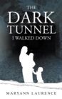 The Dark Tunnel I Walked Down - eBook