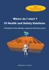 Where Do I Start? 10 Health and Safety Solutions - Book
