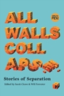All Walls Collapse : Stories of Separation - Book