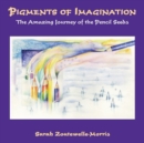 Pigments of Imagination : The Amazing Journey of the Pencil Seeds - Book