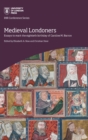 Medieval Londoners : Essays to mark the eightieth birthday of Caroline M. Barron - Book