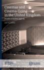 Cinemas and Cinema-Going in the United Kingdom : Decades of Decline, 1945-65 - Book