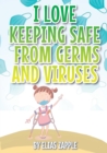 I Love Keeping Safe from Germs and Viruses - Book