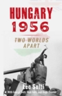 Hungary 1956 : Two Worlds Apart - Book
