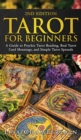 Tarot for Beginners : A Guide to Psychic Tarot Reading, Real Tarot Card Meanings, and Simple Tarot Spreads - Book