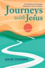 Journeys with Jesus : True Stories of Changed Destinies in John's Gospel - Book