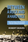 Between a Rock and a Hard Race : The Finn Class at the Rio 2016 Olympic Sailing Competition - Book