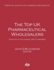 The Top UK Pharmaceutical Wholesalers : Profiles of the Leading 2800 Companies - Book