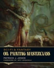 Oil Painting Masterclass : Layers, Blending & Glazing - Book