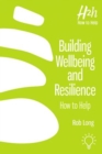 Building Wellbeing and Resilience : How to Help - Book