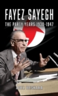 Fayez Sayegh - The Party Years 1938-1947 - Book