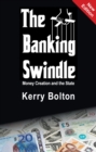 The Banking Swindle : Money Creation and the State - eBook