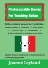 Photocopiable Games For Teaching Italian : Differentiated games for 3 abilities: snakes & ladders, dominoes, board games, 3 or 4 in a row co-ordinates & mini cards - Book