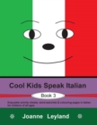 Cool Kids Speak Italian - Book 3 : Enjoyable Activity Sheets, Word Searches & Colouring Pages in Italian for Children of All Ages - Book