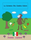 La Scimmia Che Cambia Colore : A Lovely Story in Italian for Children Learning Italian - Book