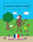 Le Singe Qui Change de Couleur : A Lovely Story in French for Children Learning French - Book