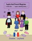 Sophie and the French Magician : At the Fair / Sophie's Birthday Party - Two Stories in English Teaching French to Young Children - Book