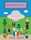 Un Alien Sur La Terre : A lovely story in French for children learning French - Book