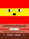 Cool Kids Speak Spanish - Book 3 : Enjoyable Activity Sheets, Word Searches and Colouring Pages in Spanish for Children of All Ages - Book