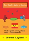 Cool Kids Do Maths In Spanish : Photocopiable Activity Sheets using 1-100 In Spanish - Book