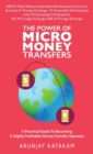 The Power of Micro Money Transfers : A Practical Guide To Becoming A Highly Profitable Money Transfer Operator - Book