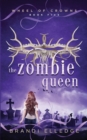 The Zombie Queen (Wheel of Crowns 5) - Book