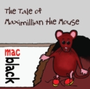 The Tale of Maximillian the Mouse - Book