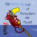 The Wettish Tale of Maximillian the Mouse - Book