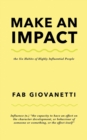 Make an Impact : The Six Habits of Highly Influential People - Book