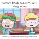 Sunny Bank Allotments : Wiggly Worms - Book