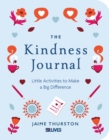 The Kindness Journal : Little Activities to Make a Big Difference - Book