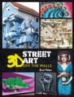 3D Street Art : Off the Walls - Book