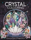 Crystal Colouring : Unlock the Power of Magical Gems - Book