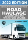 Certificate of Professional Competence Road Haulage 2022 edition - A complete CPC Operators course - Book