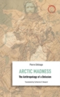 Arctic Madness - The Anthropology of a Delusion - Book