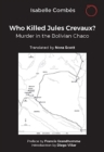Who Killed Jules Crevaux? : Murder in the Bolivian Chaco - Book