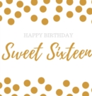 Happy 16th Birthday Guest book Sweet Sixteen : Guest book, party and birthday celebrations decor, memory book,16th birthday guest book, happy birthday guest book, celebration message log book, celebra - Book