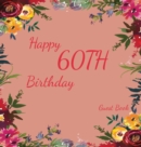 Happy 60th Birthday Guest Book (Hardcover) : Memory book, guest book, birthday and party decor, Happy Birthday Guest Book, celebration Message Log Book, Celebration Guestbook, Celebration Parties, Mes - Book