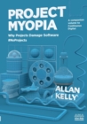 Project Myopia : Why projects damage software #NoProjects - Book