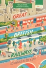 Great British Railways: 50 Things to See and Do - Book