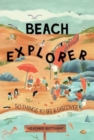 Beach Explorer : 50 Things to See and Discover - Book