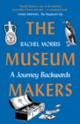 The Museum Makers : A Journey Backwards - Book