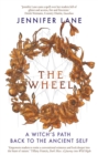The Wheel : A Witch's Path Back to the Ancient Self - Book