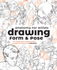 Anatomy for Artists: Drawing Form & Pose (TBC) : The ultimate guide to drawing anatomy in perspective and pose - Book