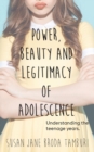 Power, Beauty and Legitimacy of Adolescence - Book