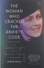 The Woman Who Cracked the Anxiety Code : the extraordinary life of Dr Claire Weekes - Book