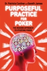 Purposeful Practice for Poker : The Modern Approach to Studying Poker - Book