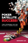 Poker Satellite Success! : Turn Affordable Buy-Ins Into Shots at Winning Millions! - Book